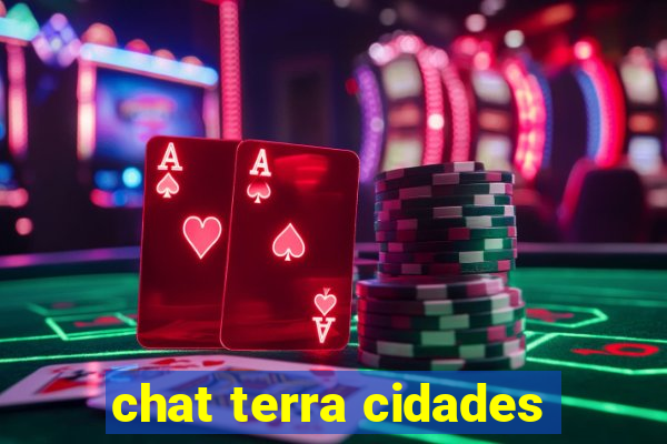 chat terra cidades